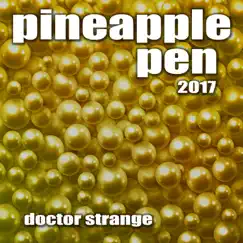 Pineapple Pen 2017 - EP by Doctor Strange album reviews, ratings, credits