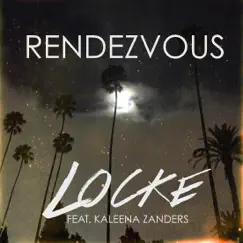 Rendezvous (feat. Kaleena Zanders) - Single by Locke album reviews, ratings, credits