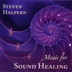 Music for Sound Healing by Steven Halpern album reviews, ratings, credits