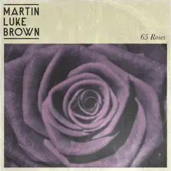 65 Roses - Single by Martin Luke Brown album reviews, ratings, credits