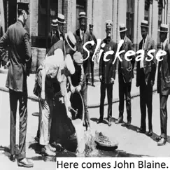 Here Comes John Blaine by SlickEase album reviews, ratings, credits