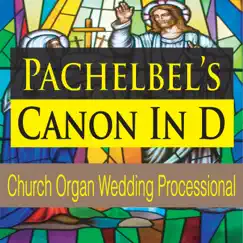Pachelbel's Canon in D (Church Organ Wedding Processional) - Single by Steven Current album reviews, ratings, credits