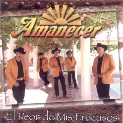 El Peor de Mis Fracasos by Conjunto Amanecer album reviews, ratings, credits