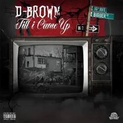 Till I Came Up - Single by D-Brown album reviews, ratings, credits