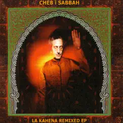 La Kahena Remixed EP by Cheb i Sabbah album reviews, ratings, credits