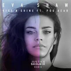 Rise N Shine (feat. Poo Bear) [Justice Skolnik Remix] - Single by Eva Shaw album reviews, ratings, credits