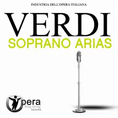 Opera Sing-Along Karaoke: Verdi - Soprano Arias by Compagnia d'Opera Italiana Orchestra & Antonello Gotta album reviews, ratings, credits