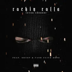 Eyes Closed (feat. Shyst & Cash Click Boog) - Single by Rockin Rolla album reviews, ratings, credits
