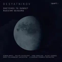 Desyatnikov: Sketches to Sunset & Russian Seasons by Brno Philharmonic Orchestra, Lithuanian Chamber Orchestra & Philipp Chizhevsky album reviews, ratings, credits