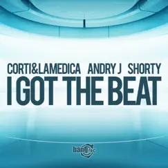 I Got the Beat - Single by Corti & LaMedica, Andry J & DJ Shorty album reviews, ratings, credits