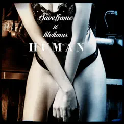 Human - Single by Save Game & Blekmur album reviews, ratings, credits