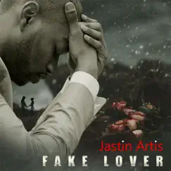 Fake Lover - Single by Jastin Artis album reviews, ratings, credits