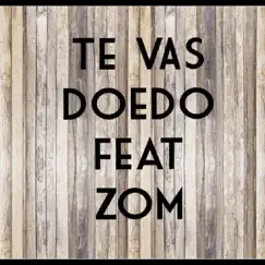 Te Vas (feat. Zom) - Single by Doedo album reviews, ratings, credits