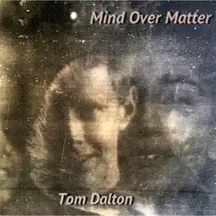Mind over Matter by Tom Dalton album reviews, ratings, credits