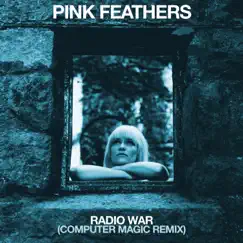 Radio War (Computer Magic Remix) - Single by Pink Feathers album reviews, ratings, credits