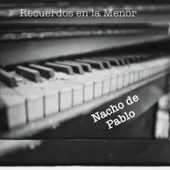 Recuerdos en la Menor - Single by Nacho de Pablo album reviews, ratings, credits