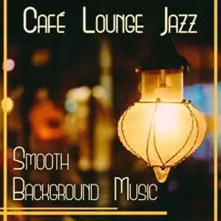 Café Lounge Jazz – Smooth Background Music: Piano Bar, Instrumental Cello, Drums, Piano & Bass, Good Mood & Relax by Jazz Paradise Music Moment album reviews, ratings, credits