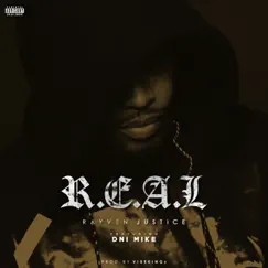 R.E.A.L. (feat. Dni Mike) - Single by Rayven Justice album reviews, ratings, credits