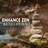 Enhance Zen Water Experience: Hypnotic Sounds of Nature, Anti Stress Music, Summer Collection of Healing Water Sounds for Relaxation, Welness, Mental Health, Reiki & Yoga album lyrics, reviews, download
