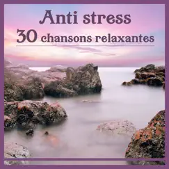 Anti stress - 30 chansons relaxantes: Musique naturelle pour la détente, Collection de méditation et de relaxation, Positions de yoga by Aide Au Sommeil Académie album reviews, ratings, credits