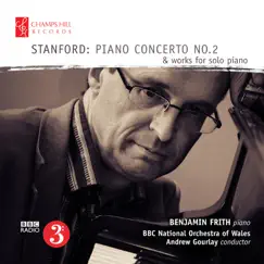 Stanford: Piano Concerto No. 2 & Works for Solo Piano by Benjamin Frith, The BBC National Orchestra of Wales & Andrew Gourlay album reviews, ratings, credits