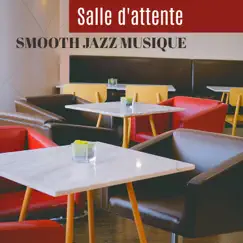 Salle d'attente - Smooth jazz musique by Jazz Lounge Zone album reviews, ratings, credits