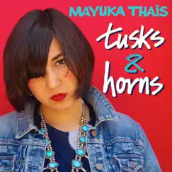 Tusks & Horns by Mayuka Thaïs album reviews, ratings, credits
