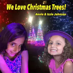 We Love Christmas Trees - Single by Annie & Izzie Johnson album reviews, ratings, credits