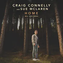 Home (Will Rees Remix) - Single by Craig Connelly & Sue McLaren album reviews, ratings, credits