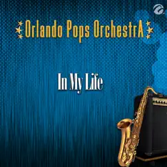 In My Life - Single by Orlando Pops Orchestra album reviews, ratings, credits