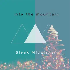 Bleak Midwinter - Single by Into the Mountain album reviews, ratings, credits