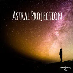 Astral Projection - Single by Meditation and Life album reviews, ratings, credits