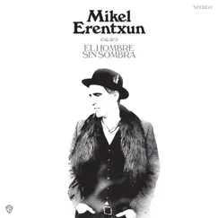 El hombre sin sombra by Mikel Erentxun album reviews, ratings, credits