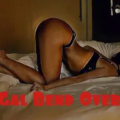 Gal Bend Over Song Lyrics