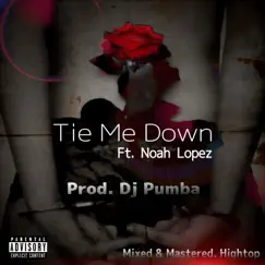 Tie Me Down (feat. Noah Lopez) Song Lyrics
