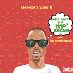 Mo Bitches (feat. Yung X) - Single by Steeezy album reviews, ratings, credits