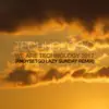 We Are Technology 2017 (AndySetGo Lazy Sunday Remix) - Single album lyrics, reviews, download
