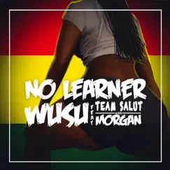 No Learner (feat. Team Salut & Morgan) Song Lyrics