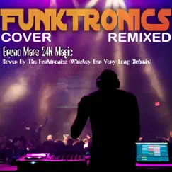 Bruno Mars 24K Magic Cover By the Funktronics (Whiskey Bar Very Long Clubmix) Song Lyrics