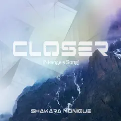 Closer (Nkenge's Song) - Single by Shakara Monique album reviews, ratings, credits