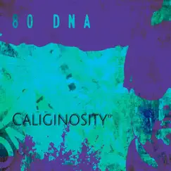 Caliginosity - EP by 80 DNA album reviews, ratings, credits