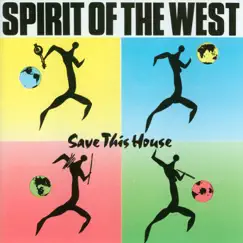 Save This House by Spirit of the West album reviews, ratings, credits