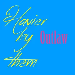 Outlaw - Single by Havier By Them album reviews, ratings, credits