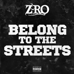 Belong to the Streets - Single by Z-Ro album reviews, ratings, credits