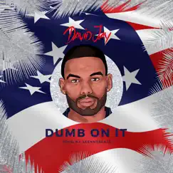 Dumb on It - Single by David Jay album reviews, ratings, credits