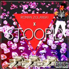 Stoopid - Single by Roman Zolanski album reviews, ratings, credits