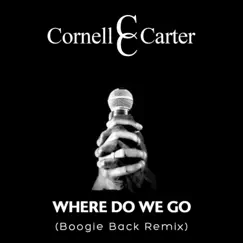 Where Do We Go (Boogie Back Remix) - Single by Cornell C.C. Carter album reviews, ratings, credits