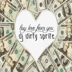 Buy Love from You - Single by DJ Dirty Sprite album reviews, ratings, credits