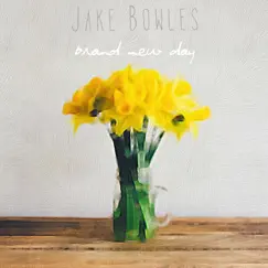 Brand New Day - EP by Jake Bowles album reviews, ratings, credits