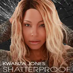 Shatterproof - Single by Kwanza Jones album reviews, ratings, credits